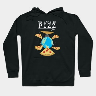 We Came In Pizz - Funny Pizza Lover Hoodie